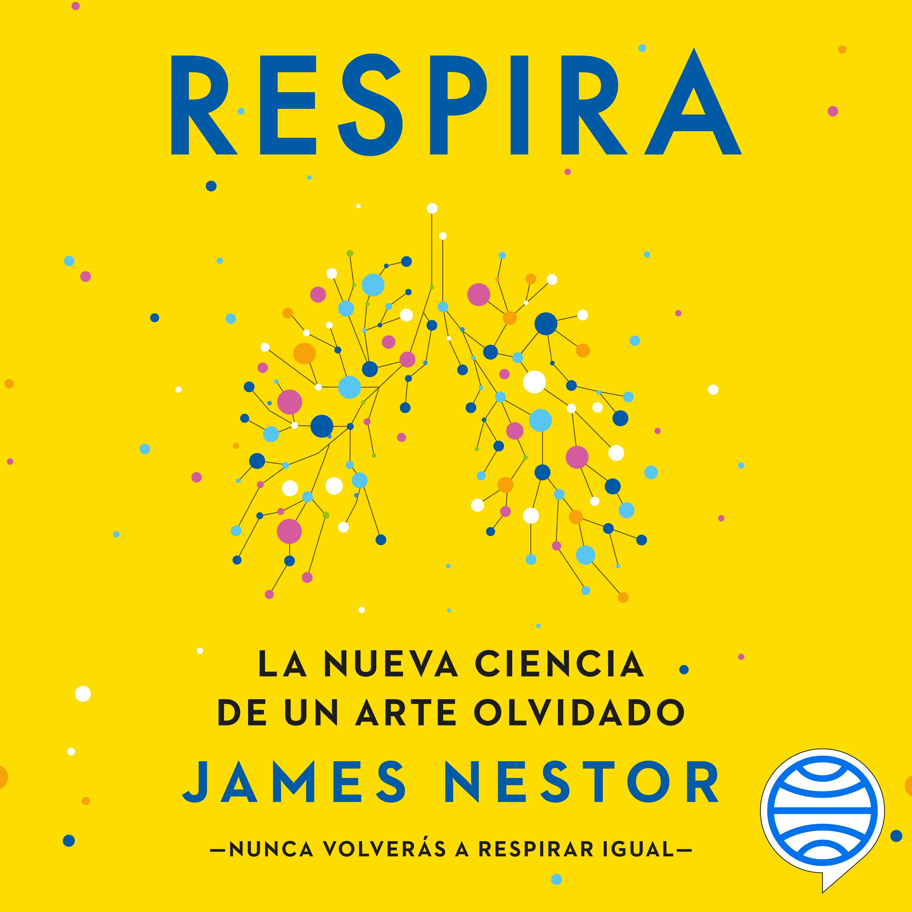 Respira - James Nestor | PlanetadeLibros