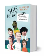 Miniatura portada 3d 366 futbolistas de todos los tiempos que han hecho historia