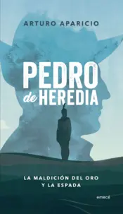 Portada Pedro de Heredia. La maldición del oro y la espada
