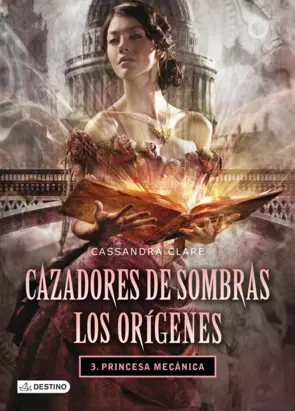 Portada Princesa mecánica. Cazadores de sombras. Los orígenes 3