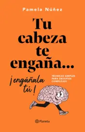 Portada Tu cabeza te engaña... ¡Engáñala tú!