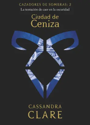 Portada Cazadores de sombras 2. Ciudad de ceniza