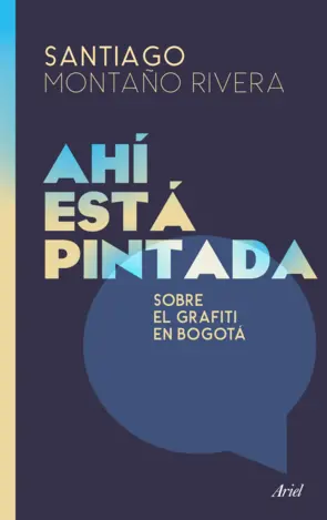 Portada Ahí está pintada. sobre el grafiti en Bogotá