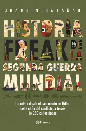 Portada Historia Freak de la Segunda Guerra Mundial