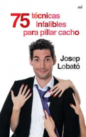 Portada 75 técnicas infalibles para pillar cacho
