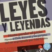 Portada Leyes y leyendas - Hasta perder el juicio: Havana Club, Bacardí y los periplos
