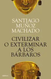 Portada Civilizar o exterminar a los bárbaros
