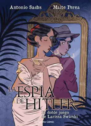 Portada La espía de Hitler. El doble juego de Larissa Swirsky