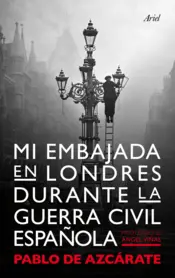 Portada Mi embajada en Londres durante la guerra civil española