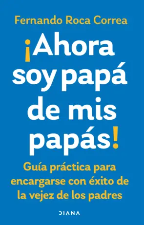 Portada Ahora soy papá de mis papás