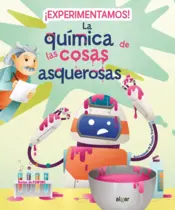 Portada ¡Experimentamos! La química de las cosas asquerosas