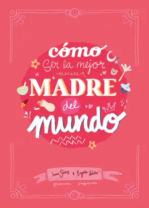 Portada Cómo ser la mejor madre del mundo