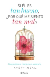 Portada Si él es tan bueno, ¿por qué me siento tan mal?