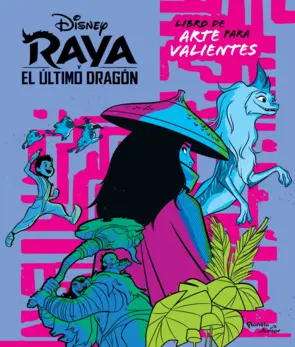 Portada Raya y el último dragón. Libro de arte para valientes