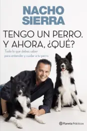 Portada Tengo un perro. Y ahora, ¿qué?