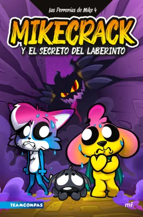 Portada Las Perrerías de Mike 4. Mikecrack y el secreto del laberinto