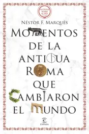 Portada Momentos de la antigua Roma que cambiaron el mundo