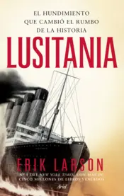 Portada Lusitania. El hundimiento que cambió el rumbo de la historia.
