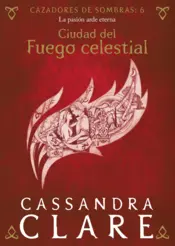 Portada Ciudad del Fuego celestial. Cazadores de sombras 6