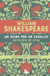 Portada ¡Mi reino por un caballo! Antología de citas de William Shakespeare