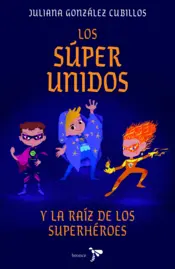 Portada ¡Los Súper Unidos y la raíz de los superhéroes!