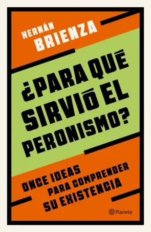 Portada ¿Para qué sirvió el peronismo?