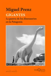 Portada Gigantes. La guerra  de los dinosaurios en la Patagonia