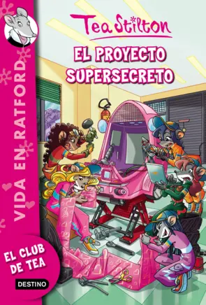 Portada Tea Stilton- Vida en Ratford 5. El proyecto supersecreto