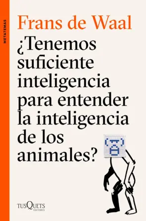 Portada ¿Tenemos suficiente inteligencia para entender la inteligencia de los animales?