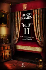 Portada Felipe II. Vida íntima de un rey de España