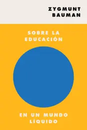 Miniatura contraportada Sobre la educación en un mundo líquido