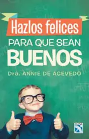 Portada Hazlos felices para que sean buenos