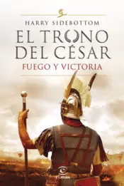 Portada Fuego y victoria (Serie El trono del césar 3)
