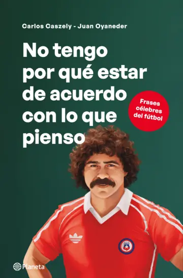 portada_no-tengo-por-que-estar-de-acuerdo-con-lo-que-pienso_juan-oyaneder_202406061853.webp