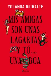 Portada Mis amigas son unas lagartas y tú..., una boa